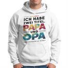 Ich Habe Zwei Titel Papa Und Opa -Atertagsgeschenk Kapuzenpullover