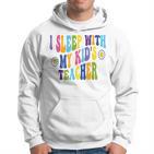 Ich Schlafe Mit Dem Lehrer Meines Kindes Humor Homeschool Papa Ehemann Kapuzenpullover