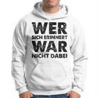 Wer Sich Erinnerert War Nicht Dabei Kapuzenpullover