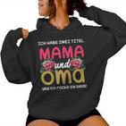 Ich Habe Zwei Titel Mama Und Oma Mother's Day Kapuzenpullover für Damen