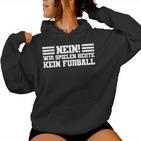 Nein Wir Spielen Heute Keine Fußball Sports Teacher S Kapuzenpullover für Damen