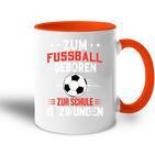 Zum Fußball Geboren Zur Schule Gezwungen Tasse Zweifarbig