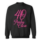 40 Party Crew Passende Gruppe Für Damen 40 Geburtstag Rosa Sweatshirt