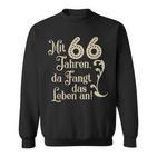 66 Birthday With 66 Years Da Fangt Das Leben An Sweatshirt