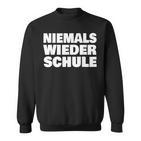 Abschluss Schule Niemals Wieder Schule Abschlussfahrt Abi Sweatshirt