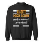 Als Gott Mich Schf Grinste Er Sweatshirt