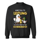 Anstaltleitung Alle Enten Hören Auf Mein Kommando Sweatshirt