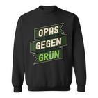 Anti Grünen Spruch Nein Danke Opas Gegen Grün Sweatshirt