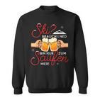 Apres-Ski Saying Ski Braucht Ich Nicht Nur Saufen Sweatshirt