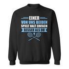 Badminton Einer Von Uns Spielt Besser Sweatshirt