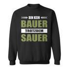 Bauernproteste Unterstützen Bin Kein Bauer Trotzdem Sauer Sweatshirt