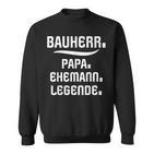 Bauherr Papa Slogan Richtfestfest Ehemann Bauherr Sweatshirt