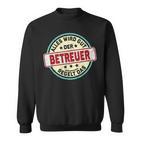 Betreuer Alles Wird Gut Der Betreuer Regelt Das S Sweatshirt