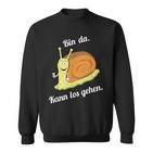 Bin Da Kann Losgehen Snails Fun Sayings Sweatshirt