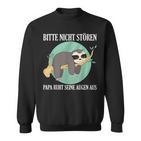 Bitte Nicht Stören Papa Ruht Seine Augen Aus Sweatshirt