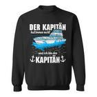 Boat Der Kapitän Hat Immer Right Sweatshirt