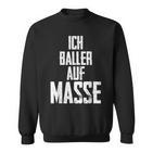 Bodybuilder Ich Baller Auf Mass Pumper Sweatshirt