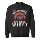 Calm Ihr Jester Der König Weift Darts Game Dart Sweatshirt