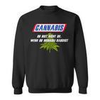 With Cannabis Du Bist Nicht Du Wenn Du Brokkoli Rauchst Motif Sweatshirt