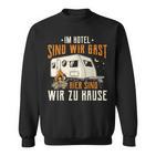 Caravan & Camper Hier Sind Wir Zu Hause Sweatshirt