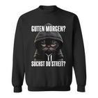 Cat Saying I Guten Morgen Suchst Du Streit Black Sweatshirt