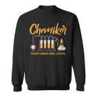 Chemics Always Solution Chemie Scientist Uni Laboratory Sweatshirt