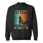 Dad In The Streets Daddy In The Sheets – Geschenke Für Papa Sweatshirt