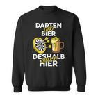 Darten Und Bier Darum Bin Ich Hier Darts Player Sweatshirt