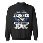 Das Ist Ein Brunner Ding Du Würdest Es Nicht Understand Sweatshirt