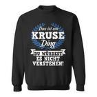 Das Ist Ein Kruse Ding Du Würdest Es Nicht Understand Sweatshirt