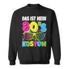 Das Ist Mein 80S Kostüm 80S 80S Motto Party Outfit Sweatshirt