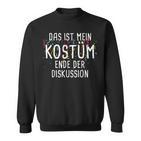 Das Ist Mein Kostüm Ende Der Discussion Carnival Sweatshirt