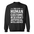 Das Ist Mein Menschliches Kostüm Ich Bin Eine Künstliche Intelligenz Sweatshirt