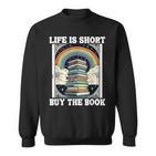 Das Leben Ist Kurz Aber Das Buch Bücher Lesen Sweatshirt
