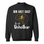 Der Arzt Sagt Es Ist Unheilbar Cyclist Sweatshirt