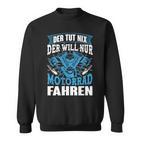 Der Tut Nix Der Will Nur Motorrad Fahren Biker Ehemann Papa Sweatshirt