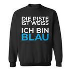 Die Piste Ist Ich Bin Blau Pistensau Apres Ski Party Outfit Sweatshirt