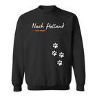 For Dog Owners And Dog Lovers Nach Holland Was Otherwise Sweatshirt