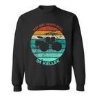 Drum Drum Drum Ich Bin Dann Mal Im Keller Vintage Sweatshirt