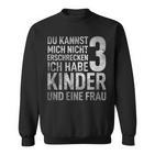 Du Kannst Mich Nicht Erschreckcken Ich Habe 3 Sweatshirt