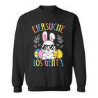 Eiersuche Los Geht's Easter Bunny Easter Eggs Children's Sweatshirt