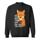 Ein Fuchs Muss Tun Was Ein Fuchs Tun Muss Beautiful Fox S Sweatshirt