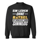 Ein Leben Ohne Rätsel Spruch Lustiges Rätsel Sweatshirt