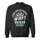 Einer Von Us Beiden Wrft Besser Als Du Darts Sl Darts Sweatshirt