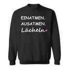 Einhale Ausatmen Lächeln Einhale Aushal Ger Sweatshirt