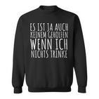 Es Ist Ja Auch Keinen Gehelfen Sweatshirt