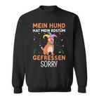 Fasching Mein Hund Hat Mein Kostüm Gefressen Carnival Sweatshirt