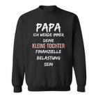 Finanzielle Belastung T Papa Tochter Spruch Sweatshirt