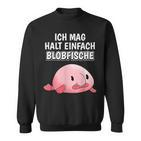 Blobfish Slogan Ich Mag Halt Einfach Blobfische Sweatshirt