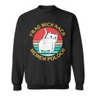 Cat Quote Frag Mich Nach Meiner Poloch Sweatshirt